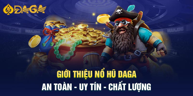 Giới thiệu về Nổ hũ Daga